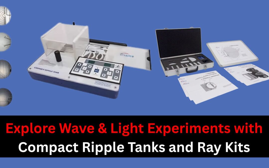 Explore Wave & Light Experiments with Compact Ripple Tanks and Ray Kits